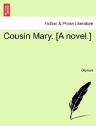 Cousin Mary. [A Novel.]