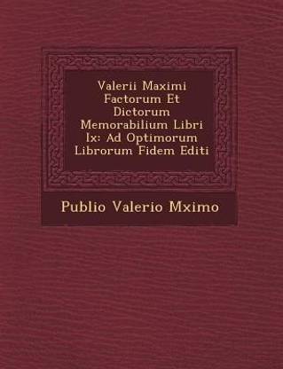 Valerii Maximi Factorum Et Dictorum Memorabilium Libri IX
