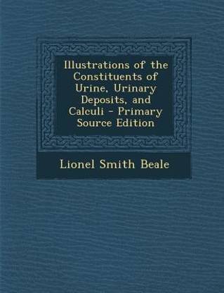 Illustrations of the Constituents of Urine, Urinary Deposits, and Calculi - Primary Source Edition