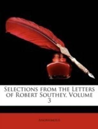 Selections from the Letters of Robert Southey, Volume 3