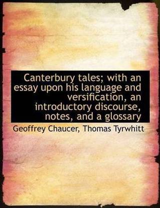 Canterbury Tales; With an Essay Upon His Language and Versification, an Introductory Discourse, Note Vol. I