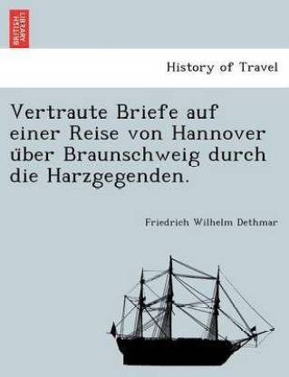 Vertraute Briefe Auf Einer Reise Von Hannover U Ber Braunschweig Durch Die Harzgegenden.