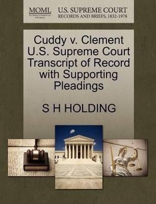 Cuddy V. Clement U.S. Supreme Court Transcript of Record with Supporting Pleadings