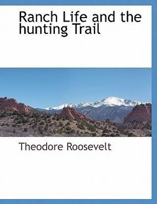 Ranch Life and the Hunting Trail