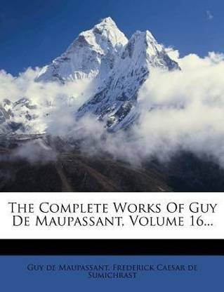 The Complete Works of Guy de Maupassant, Volume 16...