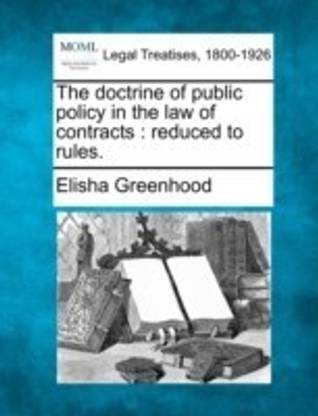 The doctrine of public policy in the law of contracts