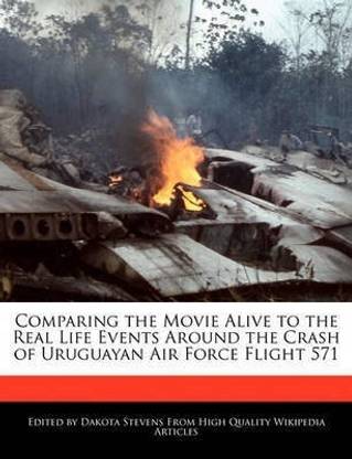 Comparing the Movie Alive to the Real Life Events Around the Crash of Uruguayan Air Force Flight 571