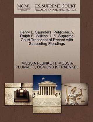 Henry L. Saunders, Petitioner, V. Ralph E. Wilkins. U.S. Supreme Court Transcript of Record with Supporting Pleadings