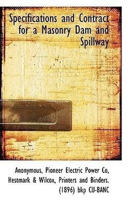 Specifications and Contract for a Masonry Dam and Spillway