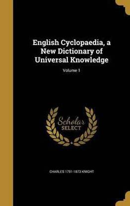 English Cyclopaedia, a New Dictionary of Universal Knowledge; Volume 1