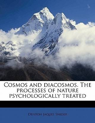 Cosmos and diacosmos. The processes of nature psychologically treated