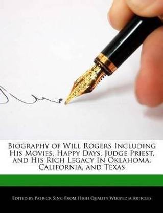 Biography of Will Rogers Including His Movies, Happy Days, Judge Priest, and His Rich Legacy in Oklahoma, California, and Texas