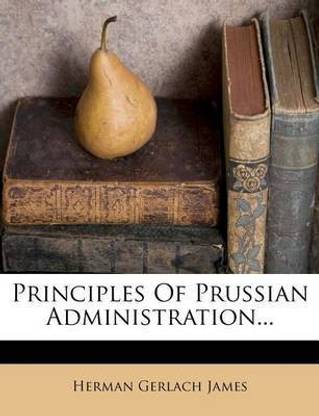 Principles of Prussian Administration...