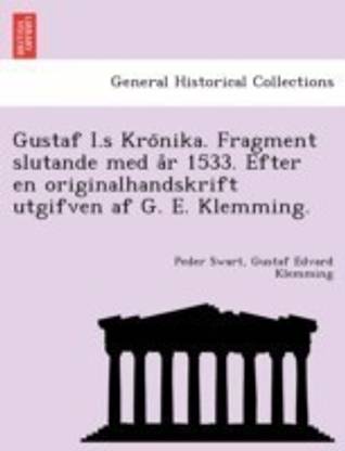 Gustaf I.S Kro Nika. Fragment Slutande Med A R 1533. Efter En Originalhandskrift Utgifven AF G. E. Klemming.