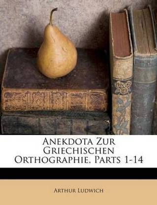 Anekdota Zur Griechischen Orthographie, Parts 1-14