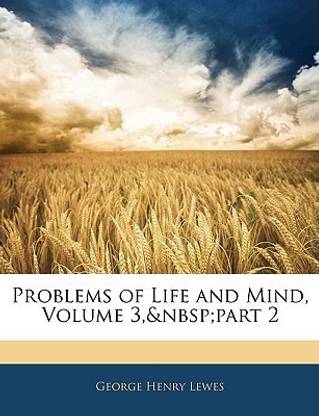 Problems of Life and Mind, Volume 3, part 2