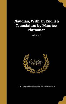 Claudian, With an English Translation by Maurice Platnauer; Volume 2