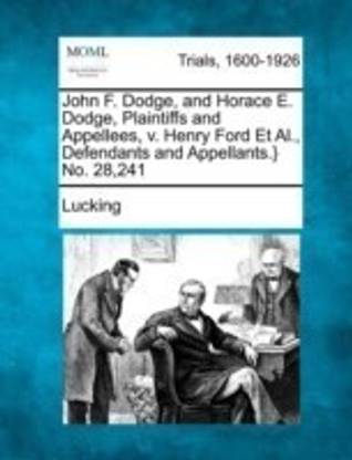 John F. Dodge, and Horace E. Dodge, Plaintiffs and Appellees, V. Henry Ford et al., Defendants and Appellants.} No. 28,241