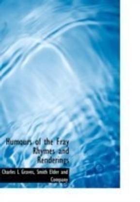 Humours of the Fray Rhymes and Renderings