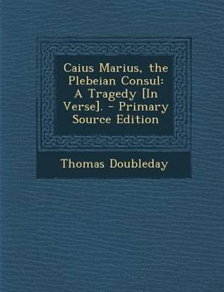 Caius Marius, the Plebeian Consul