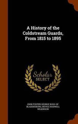 A History of the Coldstream Guards, from 1815 to 1895