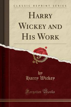 Harry Wickey and His Work (Classic Reprint)