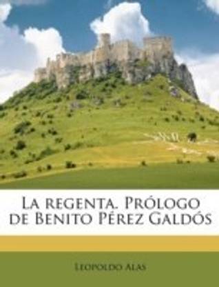 La Regenta. Prologo de Benito Perez Galdos Volume 2
