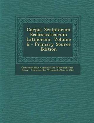 Corpus Scriptorum Ecclesiasticorum Latinorum, Volume 6