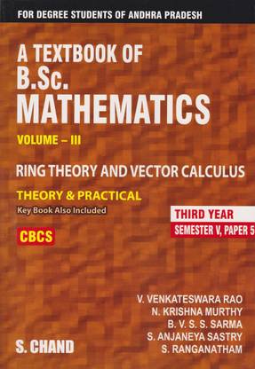 A TEXTBOOK OF B.Sc MATHEMATICS VOL-III (RING THEORY & VECTOR CALCULUS THEORY & PRACTICAL) THIRD YEAR SEM-V PAPER-V 2018 (RO)