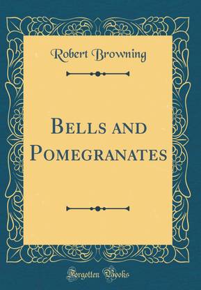 Bells and Pomegranates (Classic Reprint)