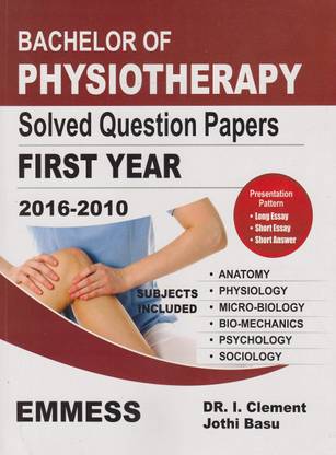 BACHELOR OF PHYSIOTHERAPY SOLVED QUESTION PAPERS FIRST YEAR 2016-2010