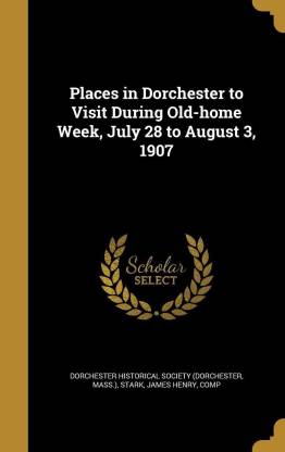 Places in Dorchester to Visit During Old-home Week, July 28 to August 3, 1907