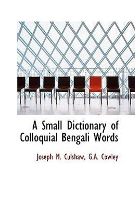 A Small Dictionary of Colloquial Bengali Words