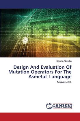 Design And Evaluation Of Mutation Operators For The AsmetaL Language