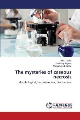 The Mysteries of Caseous Necrosis