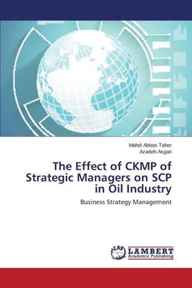 The Effect of CKMP of Strategic Managers on SCP in Oil Industry