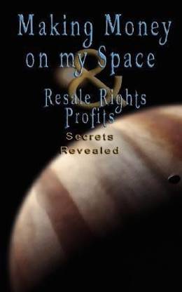 Make Money on Myspace (Myspace.Com) & Resale Rights Profits - Secrets Revealed