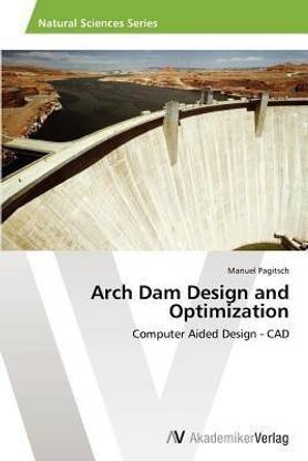 Arch Dam Design and Optimization