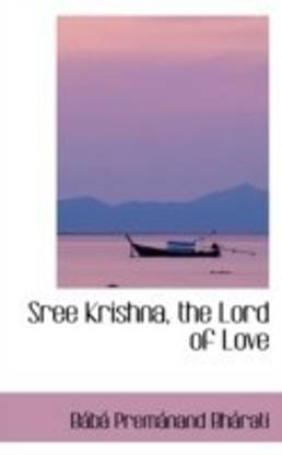 Sree Krishna, the Lord of Love