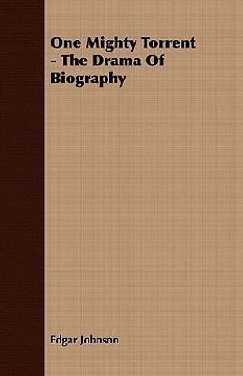 One Mighty Torrent - The Drama Of Biography
