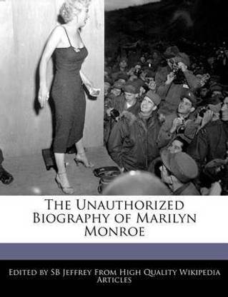The Unauthorized Biography of Marilyn Monroe