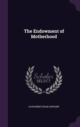 The Endowment of Motherhood