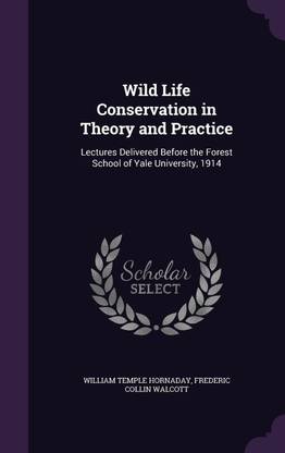 Wild Life Conservation in Theory and Practice