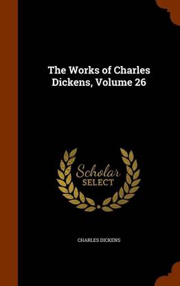 The Works of Charles Dickens, Volume 26
