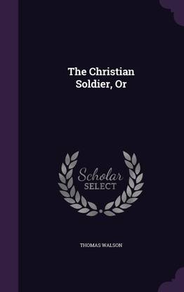 The Christian Soldier, Or