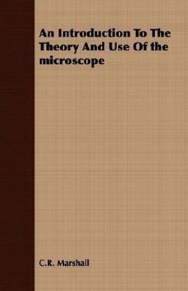 An Introduction To The Theory And Use Of the Microscope