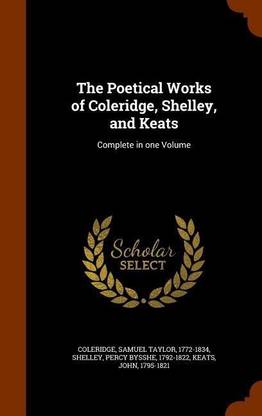 The Poetical Works of Coleridge, Shelley, and Keats