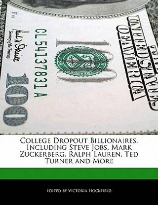 College Dropout Billionaires, Including Steve Jobs, Mark Zuckerberg, Ralph Lauren, Ted Turner and More