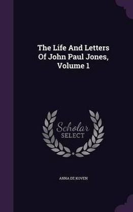 The Life And Letters Of John Paul Jones, Volume 1