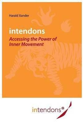 Intendons - Accessing the Power of Inner Movement